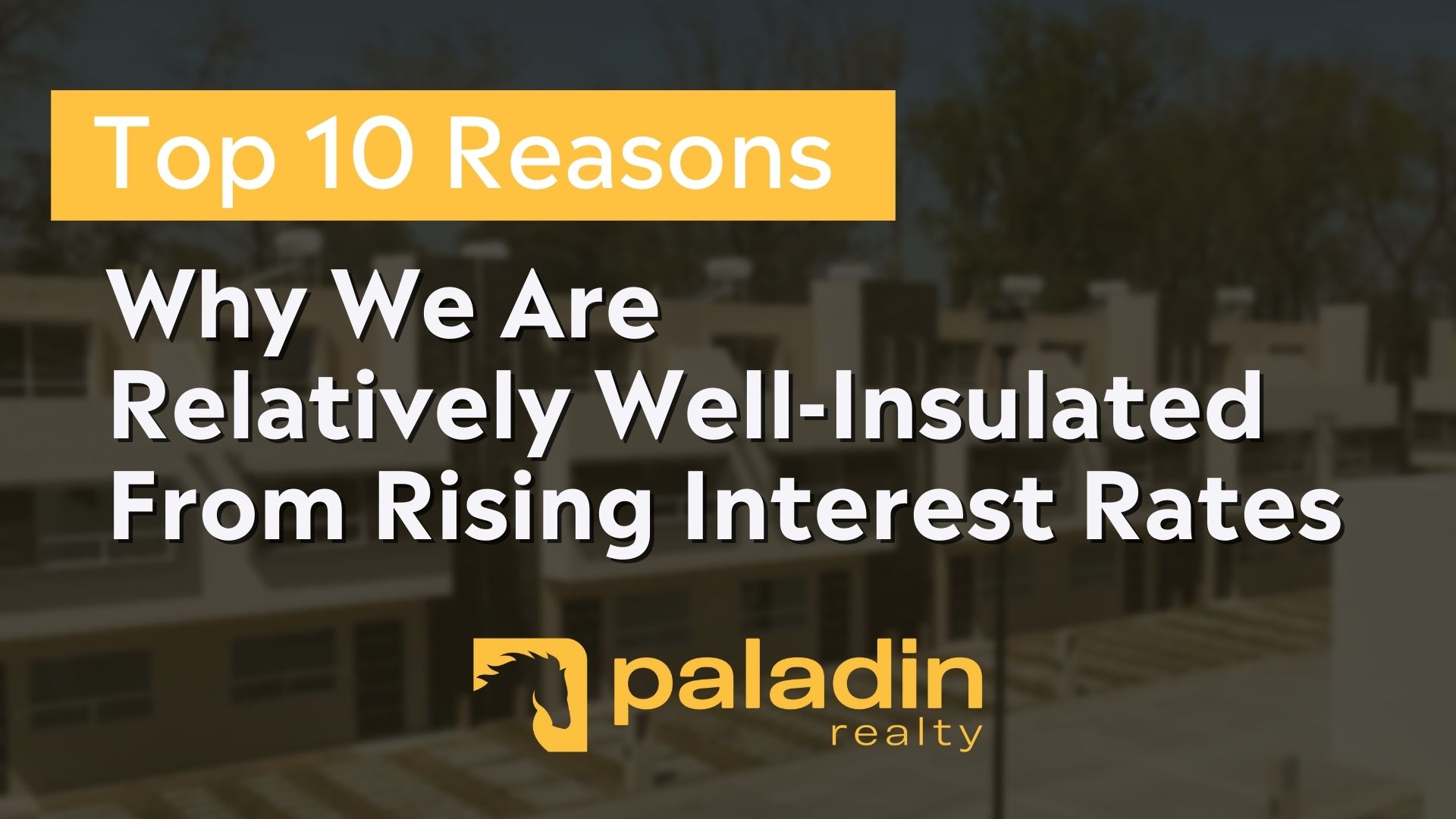 FI [Web] - Top 10 Reasons Why We Are Relatively Well Insulated From Rising Interest Rates